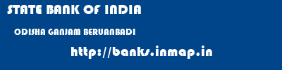 STATE BANK OF INDIA  ODISHA GANJAM BERUANBADI   banks information 